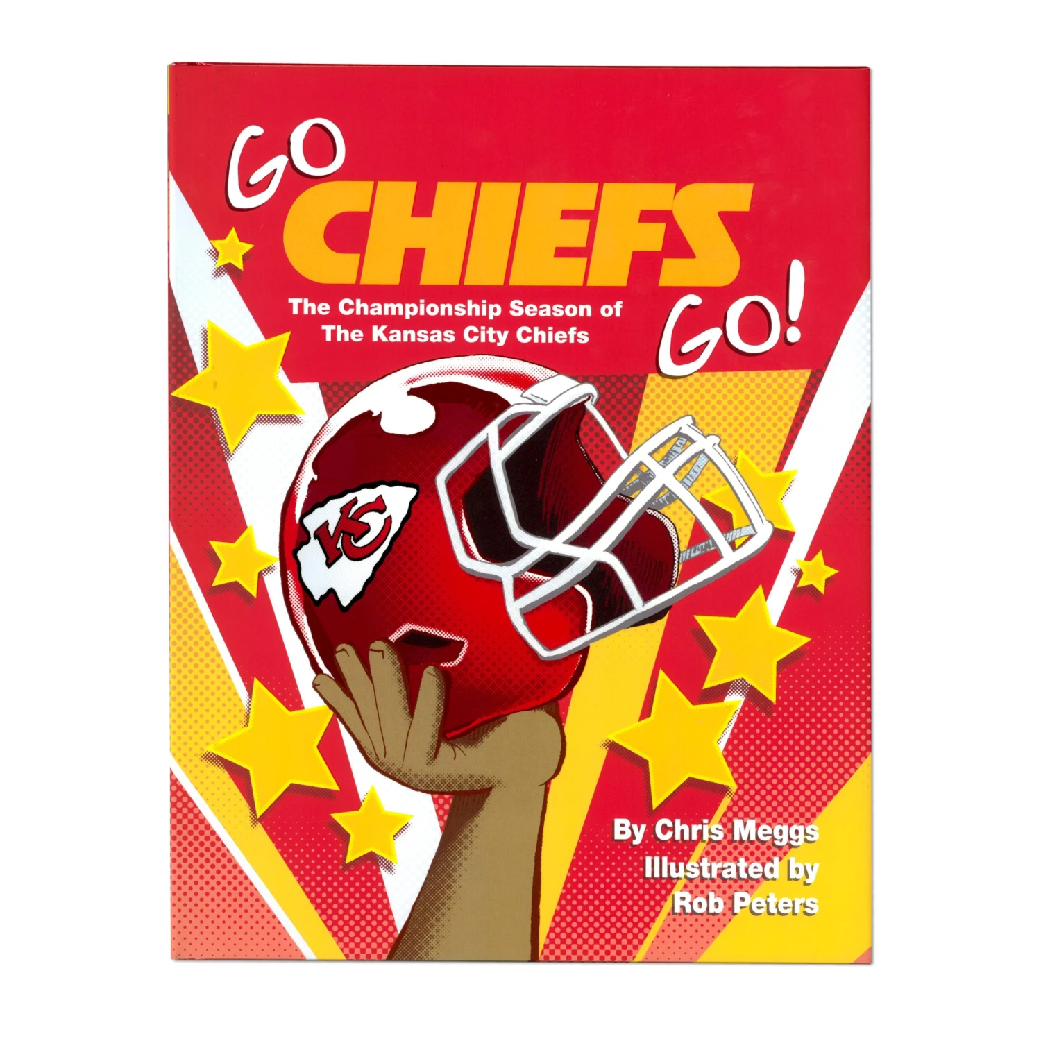 Go Chiefs Go: The Championship Season Of The Kansas City Chiefs 1 Go Chiefs Go: The Championship Season Of The Kansas City Chiefs