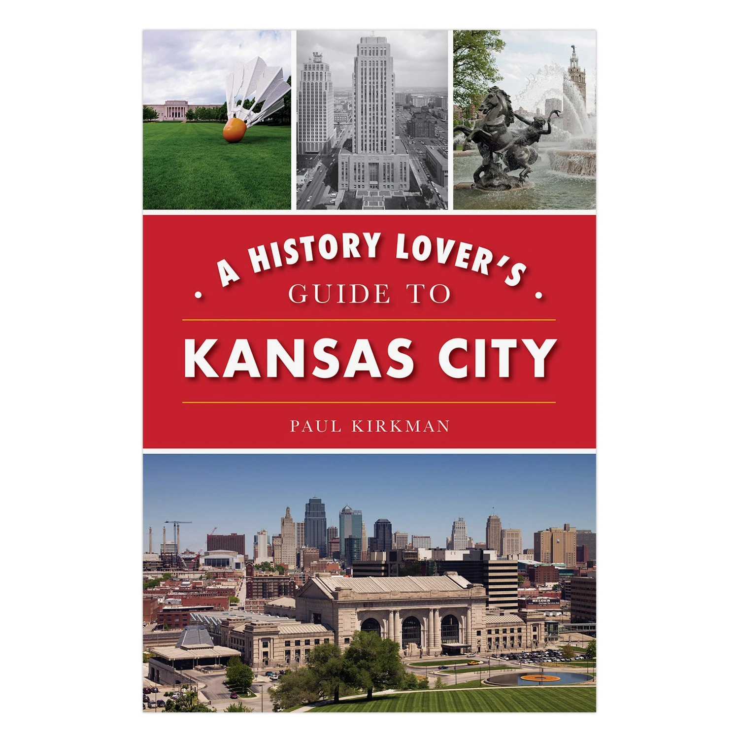 A History Lover's Guide To Kansas City 1 A History Lover's Guide To Kansas City
