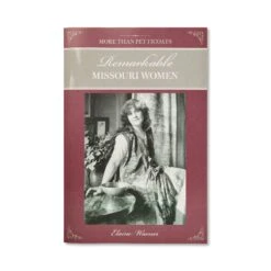 More Than Petticoats: Remarkable Missouri Women, Elaine Warner