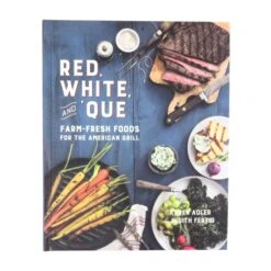 Red, White, And 'Que: Farm Fresh Foods For The American Grill