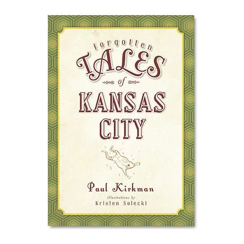 Forgotten Tales Of Kansas City 1 Forgotten Tales Of Kansas City